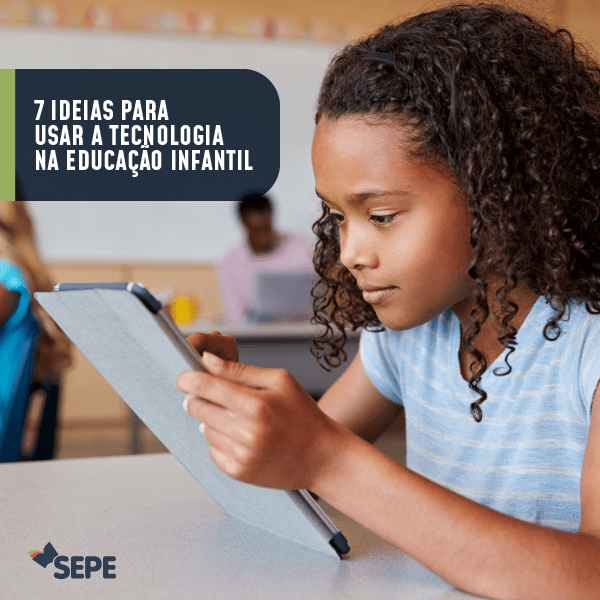 7 ideias para usar a tecnologia na Educação Infantil